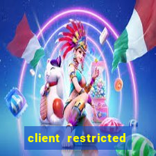 client restricted for action withdraw